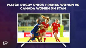 Comment regarder le rugby union France Femmes contre Canada Femmes en France sur Stan Sport? [Diffusion en direct]