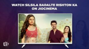 How to Watch Silsila Badalte Rishton Ka in Canada on JioCinema