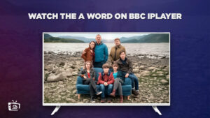 Watch The A Word Outside UK on BBC iPlayer in 2023