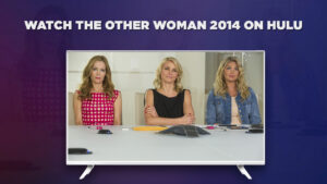How to Watch The Other Woman 2014 in Canada on Hulu [In 4K Result]