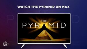 How to Watch The Pyramid Outside USA on Max