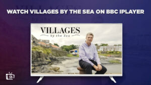 How to Watch Villages By The Sea in USA on BBC iPlayer