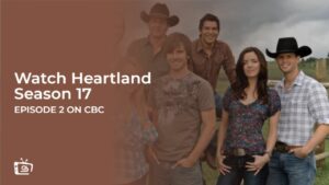 Watch Heartland Season 17 Episode 2 outside Canada on CBC