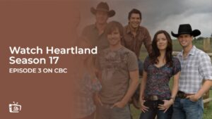Watch Heartland Season 17 Episode 3 outside Canada on CBC