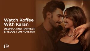 Watch Koffee With Karan Deepika and Ranveer Episode 1 in USA on Hotstar