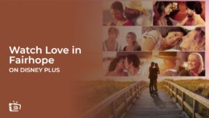 Watch Love in Fairhope in India On Disney Plus