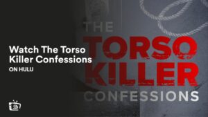 Wie man die Torso Killer Confessions anschaut in Deutschland Auf Hulu – Einführung 2023