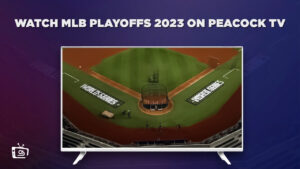 How to Watch MLB Playoffs 2023 in Canada on Peacock [Easy Trick]