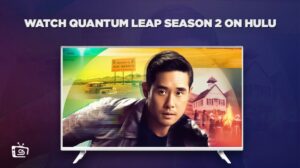 How to Watch Quantum Leap season 2 outside USA on Hulu [Freemium Way]