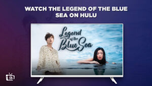 How to Watch The Legend of the Blue Sea in Canada on Hulu [Simple Guide For 2023]