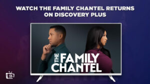 Wie man The Family Chantel Returns anschaut in Deutschland Auf Discovery Plus?