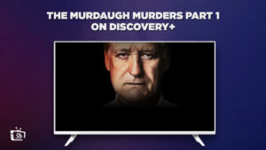 How to Watch The Murdaugh Murders Part 1 outside USA on Discovery Plus?
