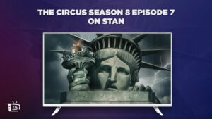 How to Watch The Circus Season 8 Episode 7 Outside Australia on Stan?