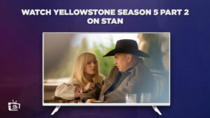 Watch Yellowstone Season 5 Part 2 in Italy on Stan [Free Guide 2023]
