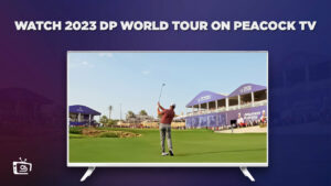 Hoe je de DP World Tour 2023 in Nederland kunt bekijken op Peacock [Beste truc]