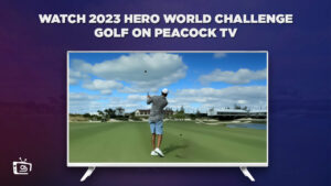 How to Watch 2023 Hero World Challenge Golf in Australia on Peacock [Easy Hack]