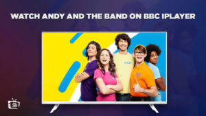Cómo ver a Andy y la banda en Espana En BBC iPlayer [Vía libre]