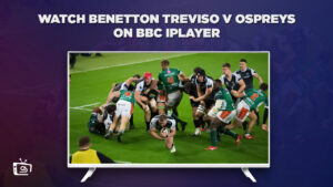 How to Watch Benetton Treviso v Ospreys Outside UK on BBC iPlayer [Live Streaming]