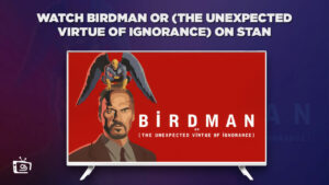 Wie man Birdman oder (Die unerwartete Tugend der Ignoranz) anschaut in Deutschland auf Stan? [Einfache Anleitung]