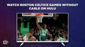 Cómo ver los juegos de los Boston Celtics sin cable i=en   Espana En Hulu [Formas Freemium]