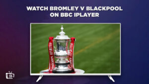 How To Watch Bromley v Blackpool in USA On BBC iPlayer