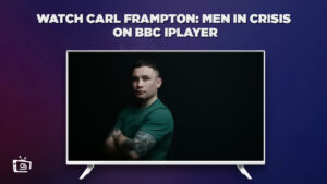 How to Watch Carl Frampton: Men in Crisis in USA on BBC iPlayer