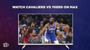 How to Watch Cavaliers vs 76ers in Singapore on Max Today!
