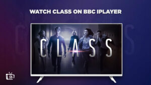 How to Watch Class in Hong Kong On BBC iPlayer