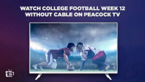 Comment regarder le football universitaire de la semaine 12 sans câble en   France Sur Peacock [2 minutes de lecture]