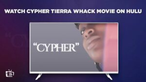 How to Watch Cypher Tierra Whack Movie in Australia on Hulu (Exclusive Method)