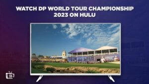 How to Watch DP World Tour Championship 2023 in Canada on Hulu