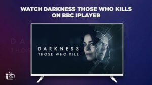 How to Watch Darkness Those Who Kills in USA on BBC iPlayer
