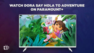 How To Watch Dora Say Hola to Adventure Outside USA on Paramount Plus