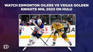 How to Watch Edmonton Oilers vs Vegas Golden Knights NHL 2023 in UK on Hulu – Freemium Ways