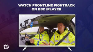How to Watch Frontline Fightback in USA On BBC iPlayer?