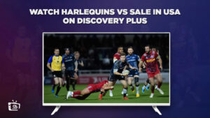How to Watch Harlequins vs Sale in Canada on Discovery Plus [Premiership Rugby 2023-24]