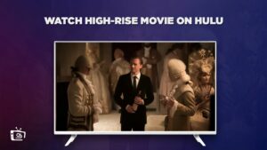 How to Watch High-Rise Movie in Canada on Hulu (Most Reliable Guide)