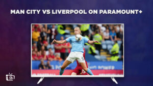 How To Watch Man City vs Liverpool in New Zealand on Paramount Plus (Easy Steps)