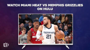 How to Watch Miami Heat vs Memphis Grizzlies in Australia on Hulu – [2 Min Simple Guide]