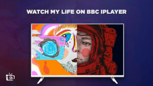 How to Watch My Life in USA On BBC iPlayer [Ultimate Guide]