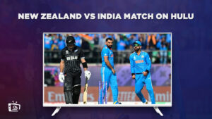 How to Watch New Zealand vs India Match in Australia on Hulu [Best Guide]