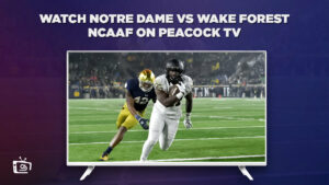 Comment regarder Notre Dame contre Wake Forest NCAAF en   France Sur Peacock [Meilleur hack]