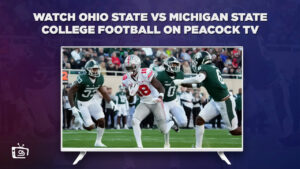 Come guardare Ohio State vs Michigan State College Football in   Italia Su Peacock