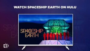 How to Watch Spaceship Earth in Australia on Hulu [Easy Guide]