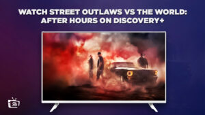 How To Watch Street Outlaws vs The World: After Hours in South Korea on Discovery Plus? [Easy Guide]