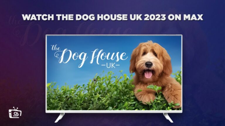 watch-The-Dog-House-UK-2023-outside-USA-on-max