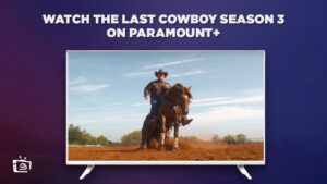 How To Watch The Last Cowboy Season 3 Outside USA on Paramount Plus