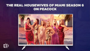Come guardare la stagione 6 di Le vere casalinghe di Miami in   Italia Su Peacock [Guida facile]