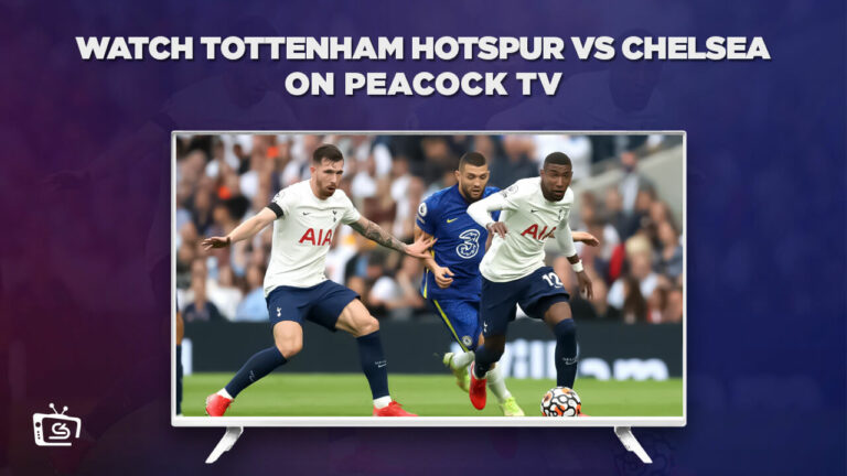 Watch-Tottenham-Hotspur-vs-Chelsea-in-Spain-on-Peacock-TV-with-ExpressVPN.