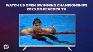 Comment Regarder les Championnats Américains de Natation Open 2023 en France Sur Peacock [Meilleure astuce]